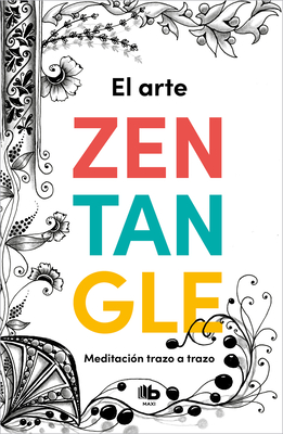 El arte Zentangle: Meditación trazo a trazo (Mass Market Paperback)