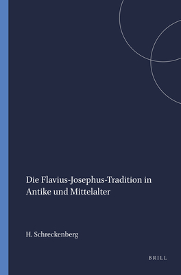 Die Flavius-Josephus-Tradition in Antike und Mittelalter (Arbeiten zur Literatur und Geschichte des hellenistischen Judentums, 5) (German Edition)