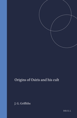 Origins of Osiris and his cult (Numen Book Series, 40)