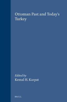 Ottoman Past and Today's Turkey (SOCIAL, ECONOMIC AND POLITICAL STUDIES OF THE MIDDLE EAST AND ASIA)