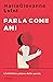 Parla come ami: L'infallibile potere delle parole (Italian Edition)