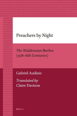 Preachers by Night: The Waldensian Barbes (15th–16th Centuries) (History)