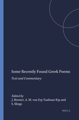 Some Recently Found Greek Poems: Text and Commentary (Mnemosyne, Supplements, 99)