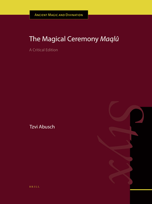 The Magical Ceremony Maqlû: A Critical Edition (Hardcover)
