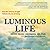 Luminous Life: How the Scie...