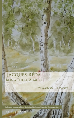 Jacques Réda: Being There, Almost (Collection Monographique Rodopi en Littérature Française Contemporaine, 55)