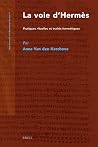 La voie d’Hermès: Pratiques rituelles et traités hermétiques (Nag Hammadi and Manichaean Studies, 77) (French Edition) La voie d’Hermès: Pratiques rituelles et traités hermétiques (Nag Hammadi and Manichaean Studies, 77) (French Edition)