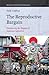 The Reproductive Bargain: Deciphering the Enigma of Japanese Capitalism (Studies in Critical Social Sciences, 77)