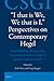 "I That Is We, We That Is I." Perspectives on Contemporary Hegel by Italo Testa