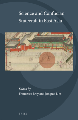 Science and Confucian Statecraft in East Asia (Science and Religion in East Asia, 2)