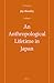 An Anthropological Lifetime in Japan by Joy Hendry