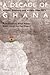 A Decade of Ghana: Politics, Economy and Society 2004-2013