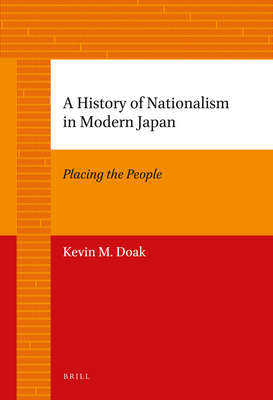 A History of Nationalism in Modern Japan: Placing the People (Asian Studies)