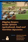 Digging Deeper: Inside Africa’s Agricultural, Food and Nutrition Dynamics (African Dynamics, #13)
