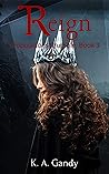 Reign by K.A. Gandy