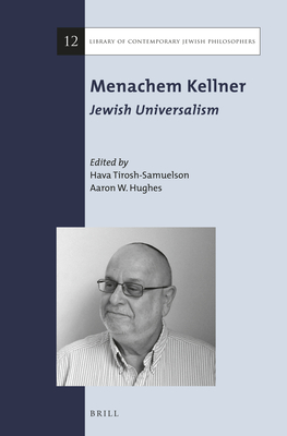 Menachem Kellner: Jewish Universalism (Library of Contemporary Jewish Philosophers, 12)