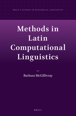 Methods in Latin Computational Linguistics (Brill's Studies in Historical Linguistics, 1)