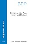 Religion and the Arts: History and Method (Brill Research Perspectives in Religion and the Arts)