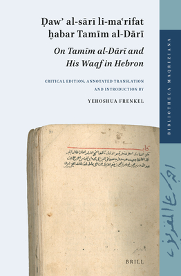 Ḍawʾ Al-Sārī Li-Maʿrifat ḫabar Tamīm Al-Dārī /On Tamim Al-Dari and His Waqf in Hebron