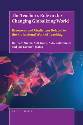 The Teacher’s Role in the Changing Globalizing World: Resources and Challenges Related to the Professional Work of Teaching