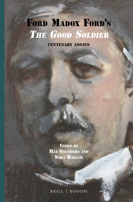 Ford Madox Ford's The Good Soldier: Centenary Essays (International Ford Madox Ford Studies, 14)