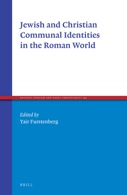 Jewish and Christian Communal Identities in the Roman World (Ancient Judaism and Early Christianity, 94)