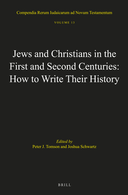 Jews and Christians in the First and Second Centuries: How to Write Their History (Compendia Rerum Iudaicarum ad Novum Testamentum, 13)