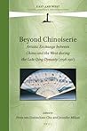 Beyond Chinoiserie: Artistic Exchange between China and the West during the Late Qing Dynasty (1796-1911) (East and West, 4)