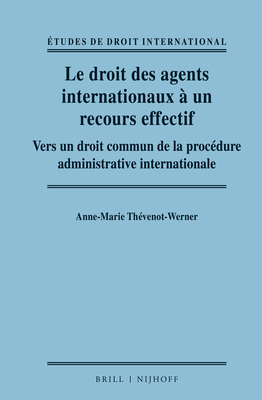 Le droit des agents internationaux à un recours effectif: Vers un droit commun de la procédure administrative internationale (Études de Droit International, 8) (French Edition)