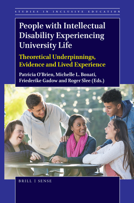 People with Intellectual Disability Experiencing University Life: Theoretical Underpinnings, Evidence and Lived Experience (Studies in Inclusive Education, 42)