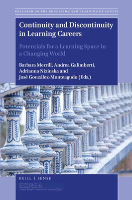 Continuity and Discontinuity in Learning Careers: Potentials for a Learning Space in a Changing World (Research on the Education and Learning of Adults, 6)