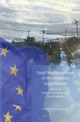 Good Neighbourliness in the European Legal Context (Studies in EU External Relations, 9)