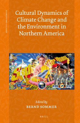 Cultural Dynamics of Climate Change and the Environment in Northern America (Climate and Culture, 3)