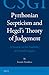 Pyrrhonian Scepticism and Hegel’s Theory of Judgement: A Treatise on the Possibility of Scientific Inquiry (Critical Studies in German Idealism, 8)