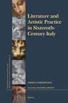 Literature and Artistic Practice in Sixteenth-Century Italy (Brill's Studies on Art, Art History, and Intellectual History, 262/17)
