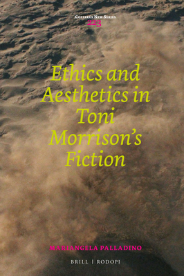 Ethics and Aesthetics in Toni Morrison’s Fiction (Costerus New Series, 223)