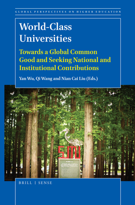 World-Class Universities: Towards a Global Common Good and Seeking National and Institutional Contributions (Global Perspectives on Higher Education, 42)