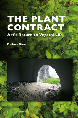 The Plant Contract: Art’s Return to Vegetal Life (Critical Plant Studies, 3)