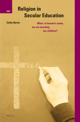 Religion in Secular Education: What, in Heaven's Name, are we Teaching Our Children?