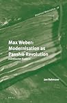 Max Weber: Modernisation As Passive Revolution: A Gramscian Analysis
