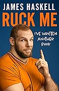 Ruck Me: (I’ve written another book)