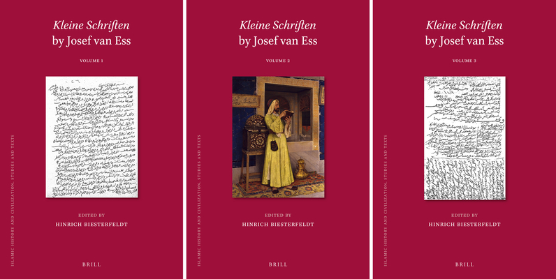 Kleine Schriften by Josef van Ess (3 vols) (Islamic History and Civilization, 137)