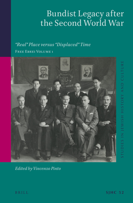 Bundist Legacy after the Second World War: “Real” Place versus “Displaced” Time. Free Ebrei Volume 1 (Hardcover)