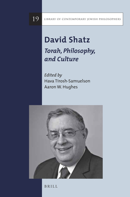 David Shatz: Torah, Philosophy, and Culture (Library of Contemporary Jewish Philosophers, 19)
