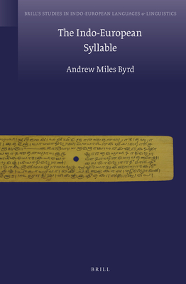 The Indo-European Syllable (Brill's Studies in Indo-European Languages & Linguistics, 15)