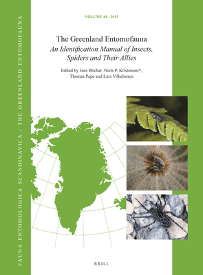 The Greenland Entomofauna: An Identification Manual of Insects, Spiders and their Allies (Fauna Entomologica Scandinavica, 44)