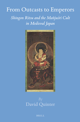 From Outcasts to Emperors: Shingon Ritsu and the Mañjuśrī Cult in Medieval Japan