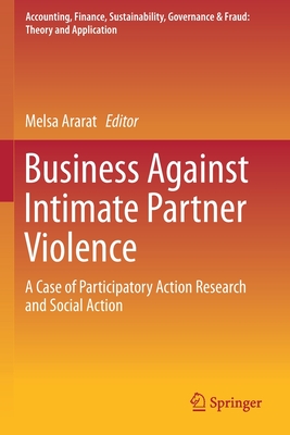 Business Against Intimate Partner Violence: A Case of Participatory Action Research and Social Action (Accounting, Finance, Sustainability, Governance & Fraud: Theory and Application)