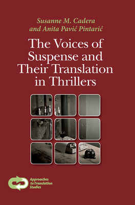 The Voices of Suspense and Their Translation in Thrillers (Approaches to Translation Studies, 39)