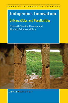 Indigenous Innovation: Universalities and Peculiarities (Advances in Innovation Education, 2)